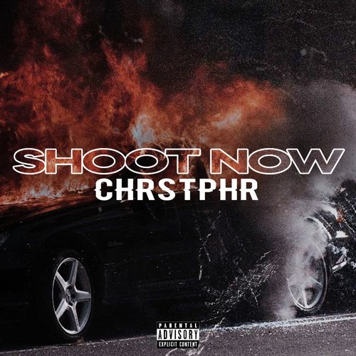 CHRSTPHR - Shoot Now [SHTNW]